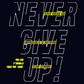 Never Give Up SweatShirt